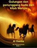 Cover-Bild zum Titel 'Gulungan dan penunggang kuda dari kitab Wahyu (Seri Nubuat Kristen, #1)' von 'Al Danks'