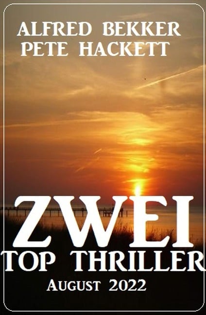 Zwei Top Thriller August 2022 - Alfred Bekker