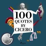 Cover-Bild zum Titel '100 Quotes by Cicero' von 'Cicero'