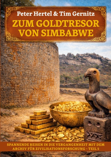 Zum Goldtresor von Simbabwe - Peter Hertel, Tim Gernitz