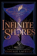 Cover-Bild zum Titel 'Infinite Shores' von 'Pascale Lacelle'