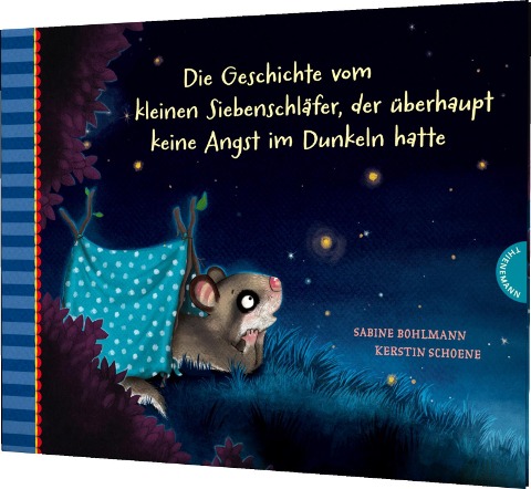 Der kleine Siebenschläfer 5: Die Geschichte vom kleinen Siebenschläfer, der überhaupt keine Angst im Dunkeln hatte - Sabine Bohlmann, Kerstin Schoene