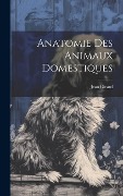 Cover-Bild zum Titel 'Anatomie Des Animaux Domestiques' von 'Jean Girard'