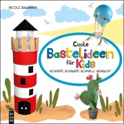 Cover-Bild zum Titel 'Coole Bastelideen für Kids' von 'Nicole Baumann'