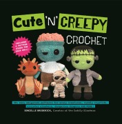 Cover-Bild zum Titel 'Cute 'n' Creepy Crochet' von 'Donielle Broderick'