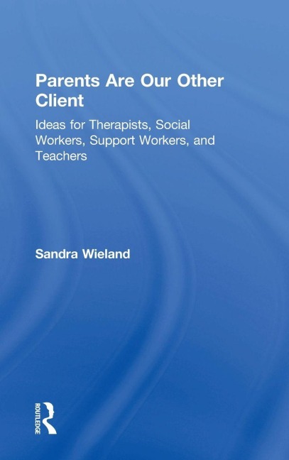 Parents Are Our Other Client - Sandra Wieland