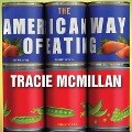 The American Way of Eating Lib/E: Undercover at Walmart, Applebee's, Farm Fields and the Dinner Table - Tracie Mcmillan