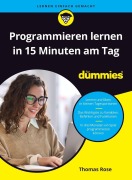 Cover-Bild zum Titel 'Programmieren lernen in 15 Minuten am Tag für Dummies' von 'Thomas Rose'