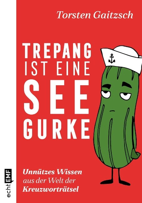 Trepang ist eine Seegurke: Unnützes Wissen aus der Welt der Kreuzworträtsel - Torsten Gaitzsch