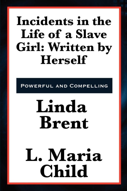 Incidents in the Life of a Slave Girl - Linda Brent