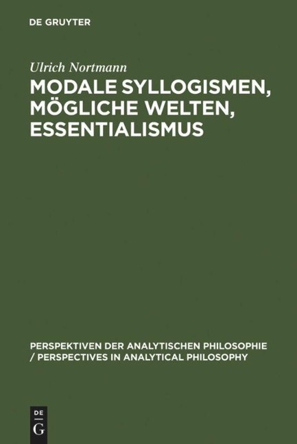 Modale Syllogismen, mögliche Welten, Essentialismus - Ulrich Nortmann