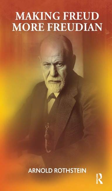 Making Freud More Freudian - Arnold Rothstein