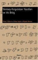 Yenisey - Kirgizistan Yazitlari ve Irk Bitig - Erhan Aydin, Fikret Yildirim, Risbek Alimov, Mehmet Ölmez