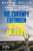 Cover-Bild zum Titel 'Die Zukunft erfinden - mitten im Krieg' von 'Mareike Müller'