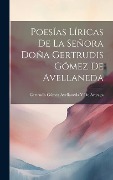 Cover-Bild zum Titel 'Poesías Líricas De La Señora Doña Gertrudis Gómez De Avellaneda' von 'Gertrudis Gómez Avellaneda de Arteaga'