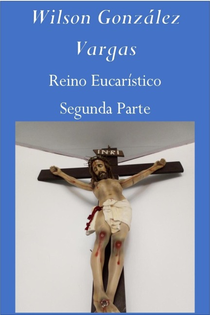Reino Eucarístico (Teología, #2) - Wilson González Vargas