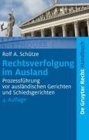 Rechtsverfolgung im Ausland - Rolf A. Schütze