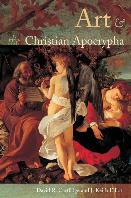 Art and the Christian Apocrypha - David R. Cartlidge, J. Keith Elliot