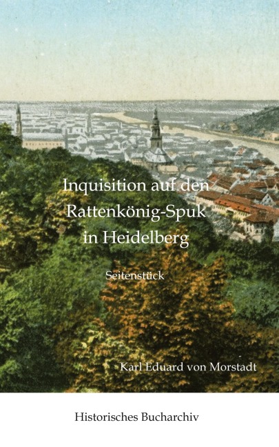 Inquisition auf den Rattenkönig-Spuk in Heidelberg - Claudine Hirschmann, Karl Eduard Morstadt