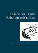 Cover-Bild zum Titel 'Reisefieber - Eine Reise zu mir selbst' von 'Katharina von Meyenburg'