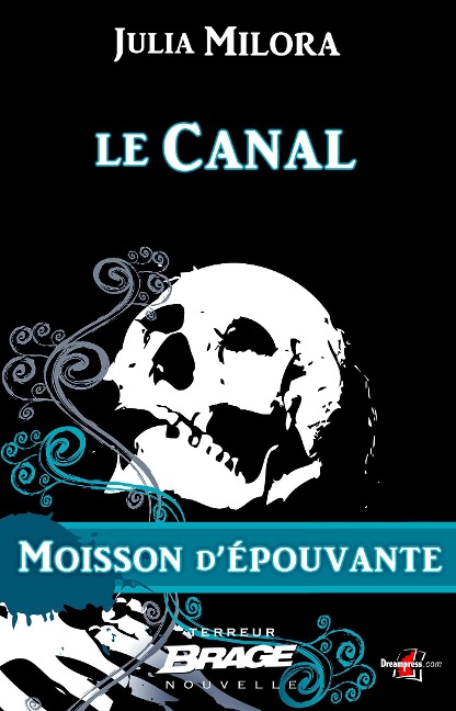 Moisson d'épouvante, T1 : Le Canal - Julia Milora