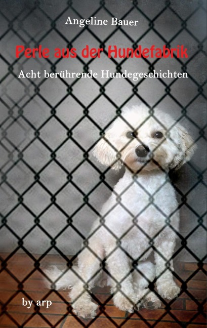 Perle aus der Hundefabrik - Angeline Bauer