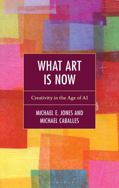 What Art Is Now - Michael E Jones, Michael Caballes
