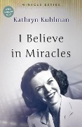 Cover-Bild zum Titel 'I Believe in Miracles' von 'Kathryn Kuhlman'