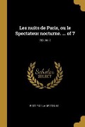 Cover-Bild zum Titel 'Les nuits de Paris, ou le Spectateur nocturne. ... of 7; Volume 2' von 'Restif De La Bretonne'