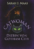 Cover-Bild zum Titel 'Catwoman - Diebin von Gotham City' von 'Sarah J. Maas'