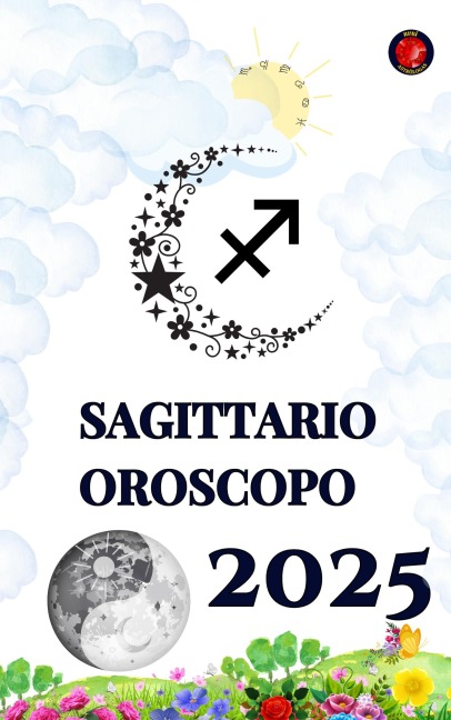 Sagittario Oroscopo 2025 - Alina Rubi