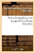 Notice Biographique Sur Jacques-Pierre Pointe - Bourland-Lusterbourg-J