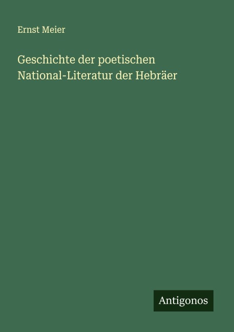 Geschichte der poetischen National-Literatur der Hebräer - Ernst Meier