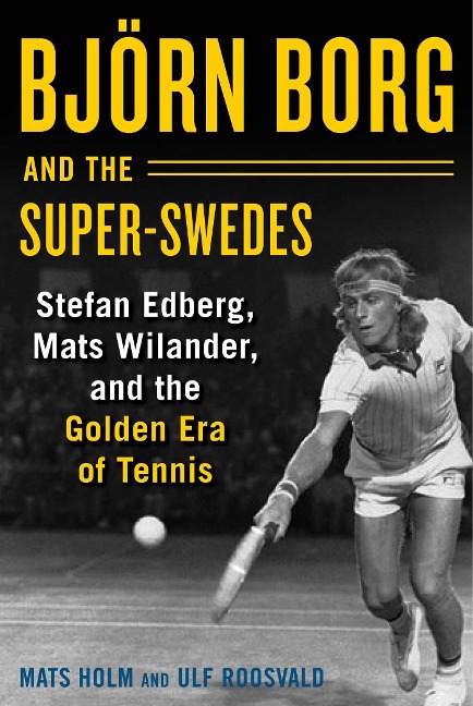 Bjoern Borg and the Super-Swedes - Mats Holm, Ulf Roosvald