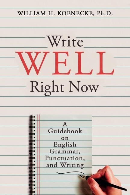 Write Well Right Now - William Koenecke