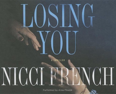 Losing You: A Thriller - Nicci French