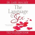Language of Sex: Experiencing the Beauty of Sexual Intimacy - Gary Smalley, Greg Smalley, Ted Cunningham