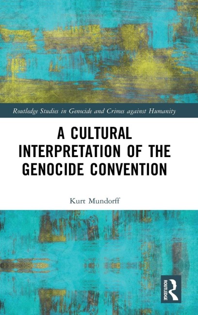 A Cultural Interpretation of the Genocide Convention - Kurt Mundorff