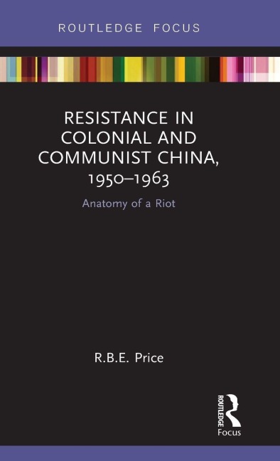 Resistance in Colonial and Communist China, 1950-1963 - R. B. E. Price