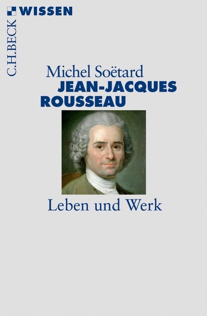 Jean-Jacques Rousseau - Michel Soëtard