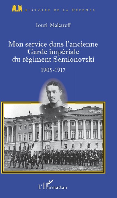 Mon service dans l'ancienne Garde impériale du régiment Semionovski - Makaroff