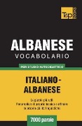 Vocabolario Italiano-Albanese per studio autodidattico - 7000 parole - Andrey Taranov