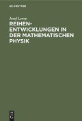 Reihenentwicklungen in der mathematischen Physik - Josef Lense