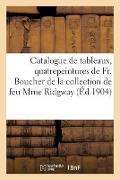 Catalogue de Tableaux Anciens Et Modernes, Quatre Remarquables Peintures de Fr. Boucher - Georges Sortais