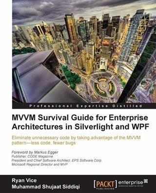 MVVM Survival Guide for Enterprise Architectures in Silverlight and WPF - Ryan Vice