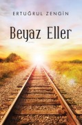 Cover-Bild zum Titel 'Beyaz Eller' von 'Ertugrul Zengin'