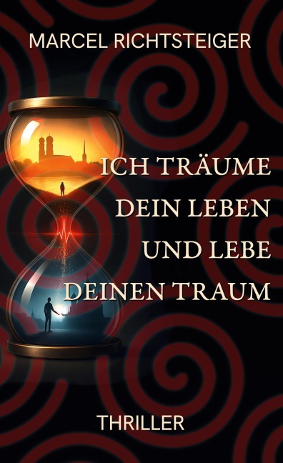 Ich träume dein Leben und lebe deinen Traum - Marcel Richtsteiger