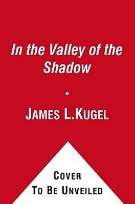 In the Valley of the Shadow - James L Kugel