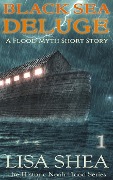 Cover-Bild zum Titel 'Black Sea Deluge - A Flood Myth Short Story (The Historic Noah Flood Series, #1)' von 'Lisa Shea'
