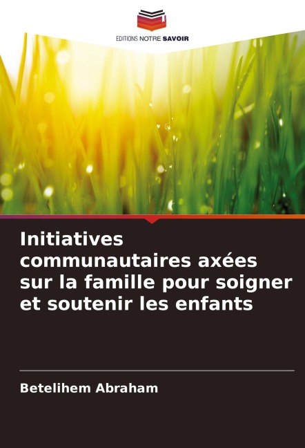 Initiatives communautaires axées sur la famille pour soigner et soutenir les enfants - Betelihem Abraham